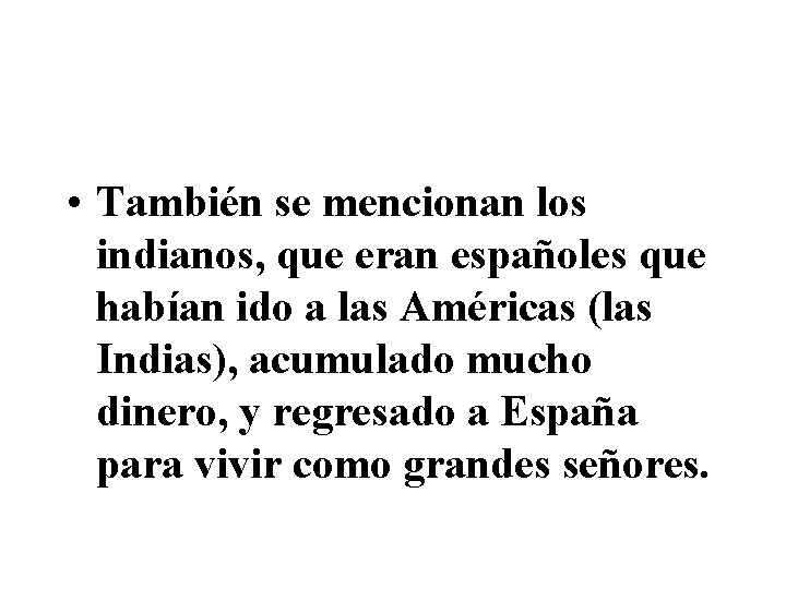  • También se mencionan los indianos, que eran españoles que habían ido a