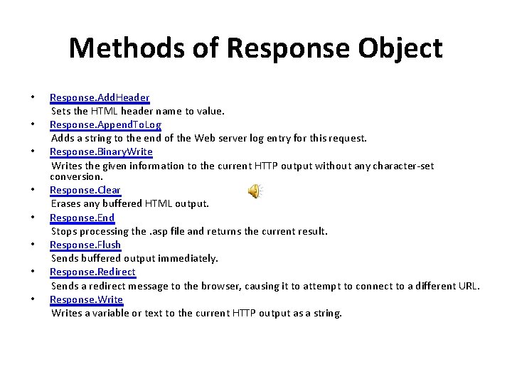 Methods of Response Object • • Response. Add. Header Sets the HTML header name