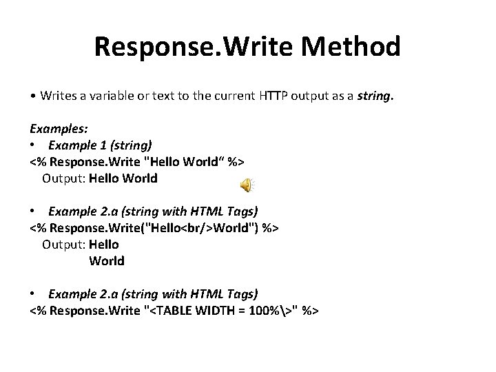Response. Write Method • Writes a variable or text to the current HTTP output