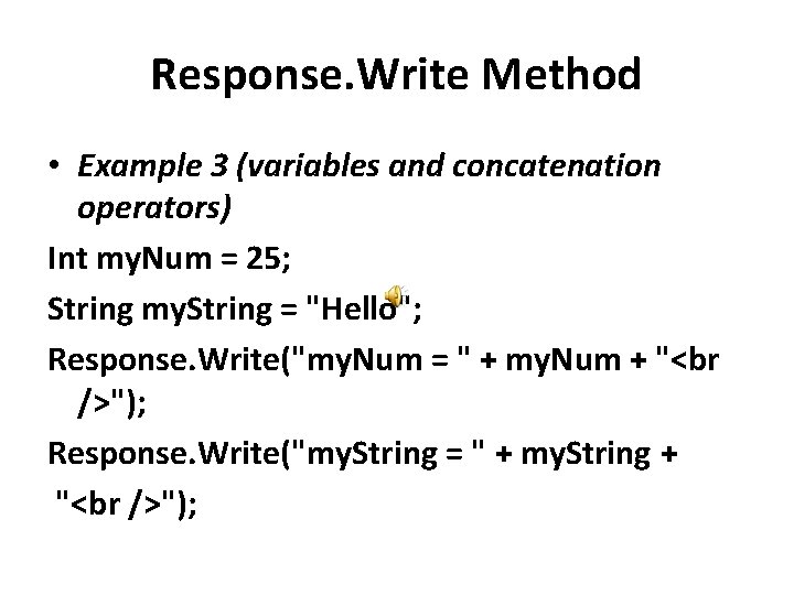 Response. Write Method • Example 3 (variables and concatenation operators) Int my. Num =