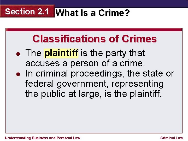 Section 2. 1 What Is a Crime? Classifications of Crimes The plaintiff is the