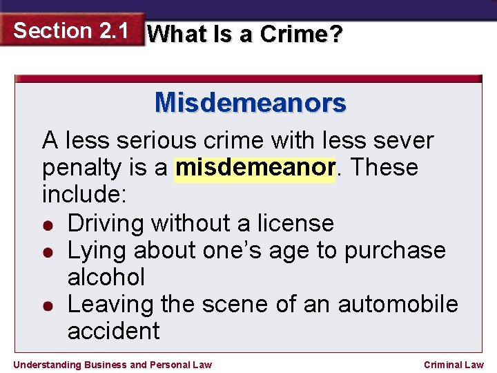 Section 2. 1 What Is a Crime? Misdemeanors A less serious crime with less