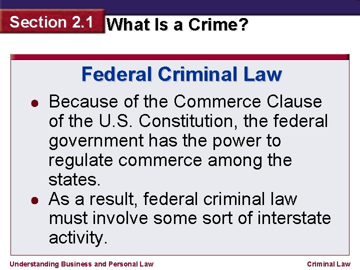 Section 2. 1 What Is a Crime? Federal Criminal Law Because of the Commerce