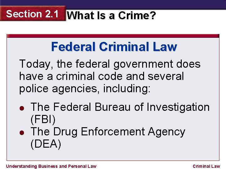 Section 2. 1 What Is a Crime? Federal Criminal Law Today, the federal government