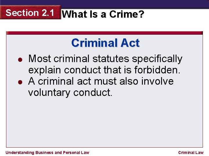 Section 2. 1 What Is a Crime? Criminal Act Most criminal statutes specifically explain