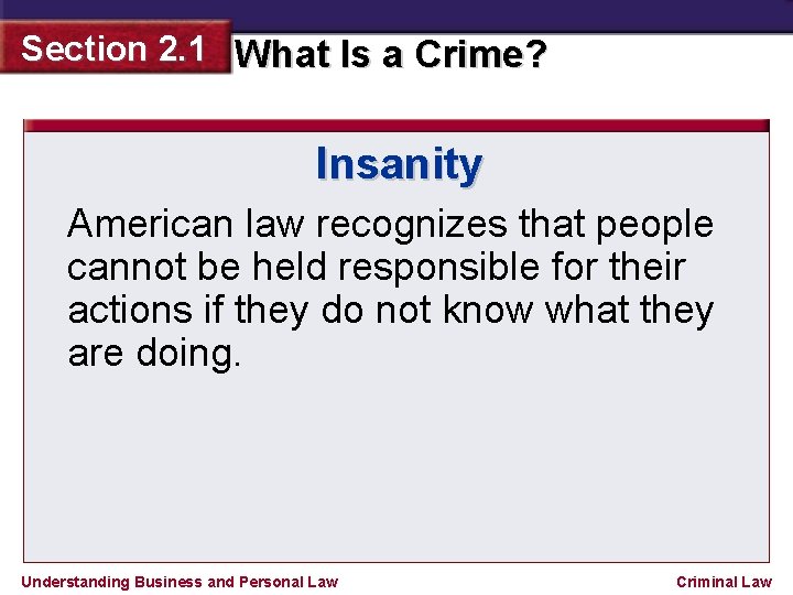 Section 2. 1 What Is a Crime? Insanity American law recognizes that people cannot