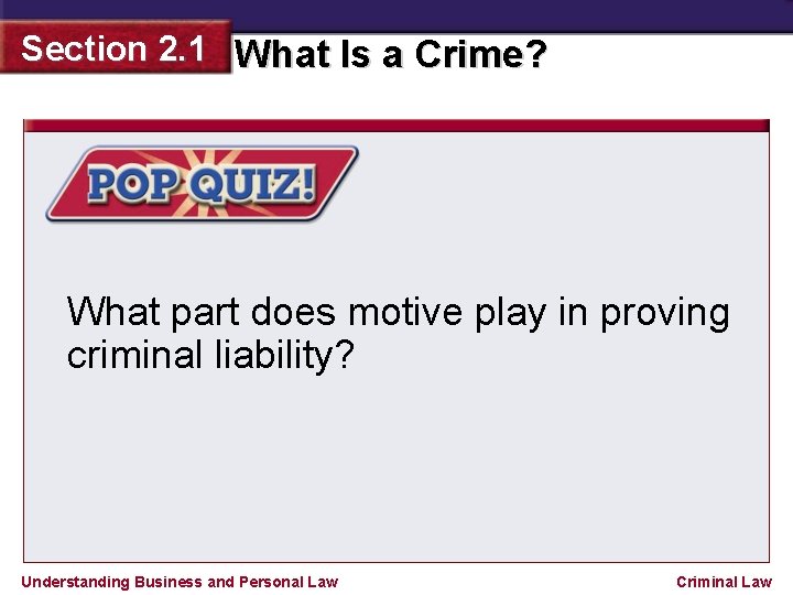 Section 2. 1 What Is a Crime? What part does motive play in proving