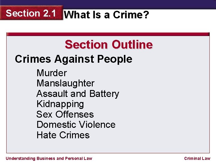 Section 2. 1 What Is a Crime? Section Outline Crimes Against People Murder Manslaughter