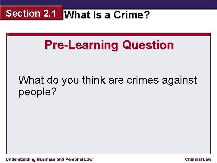 Section 2. 1 What Is a Crime? Pre-Learning Question What do you think are