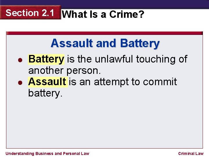 Section 2. 1 What Is a Crime? Assault and Battery is the unlawful touching