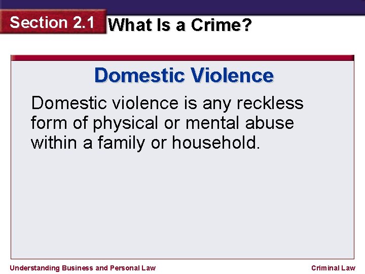 Section 2. 1 What Is a Crime? Domestic Violence Domestic violence is any reckless