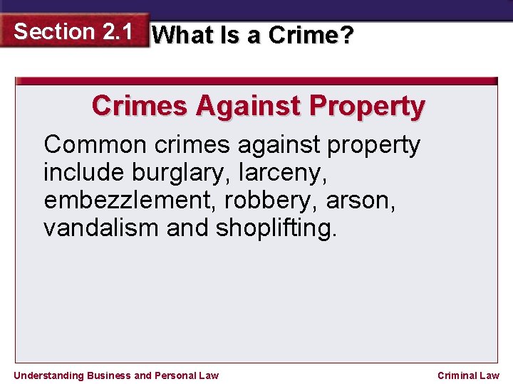 Section 2. 1 What Is a Crime? Crimes Against Property Common crimes against property