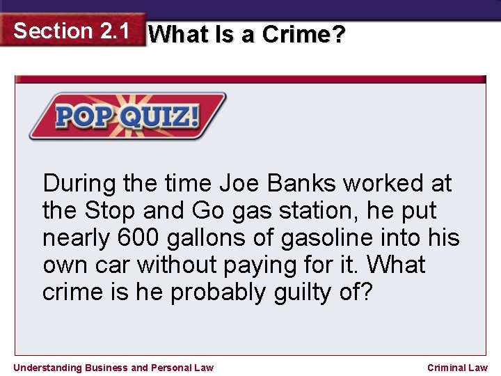 Section 2. 1 What Is a Crime? During the time Joe Banks worked at