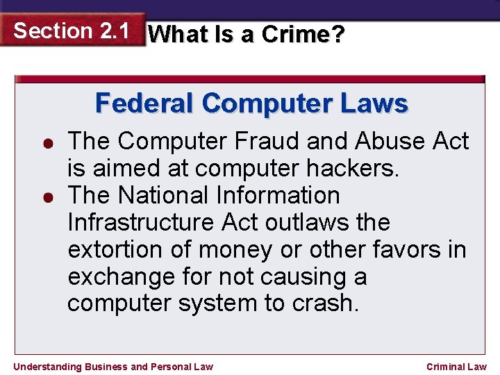 Section 2. 1 What Is a Crime? Federal Computer Laws The Computer Fraud and