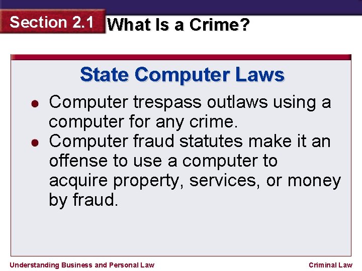 Section 2. 1 What Is a Crime? State Computer Laws Computer trespass outlaws using
