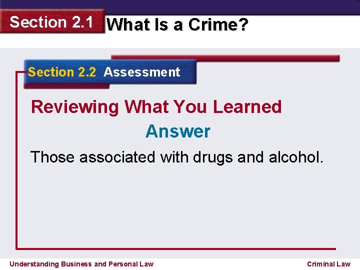 Section 2. 1 What Is a Crime? Section 2. 2 Assessment Reviewing What You