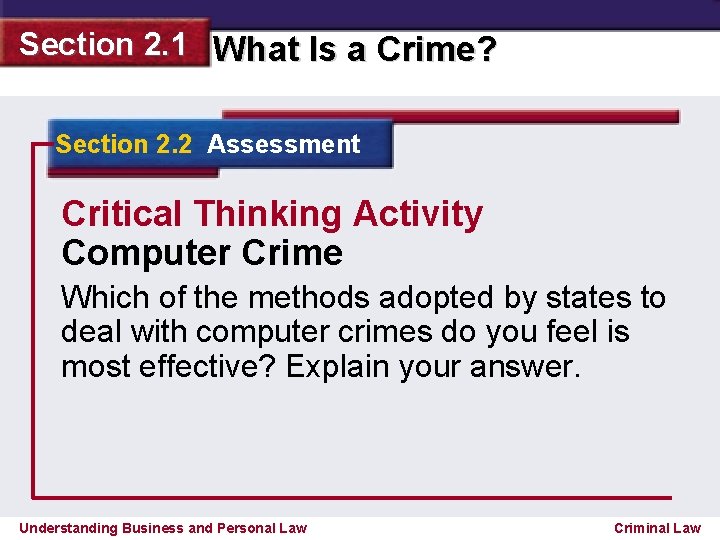 Section 2. 1 What Is a Crime? Section 2. 2 Assessment Critical Thinking Activity