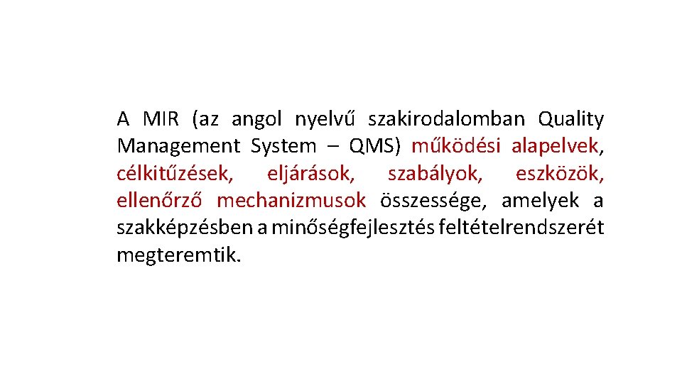 A MIR (az angol nyelvű szakirodalomban Quality Management System – QMS) működési alapelvek, célkitűzések,