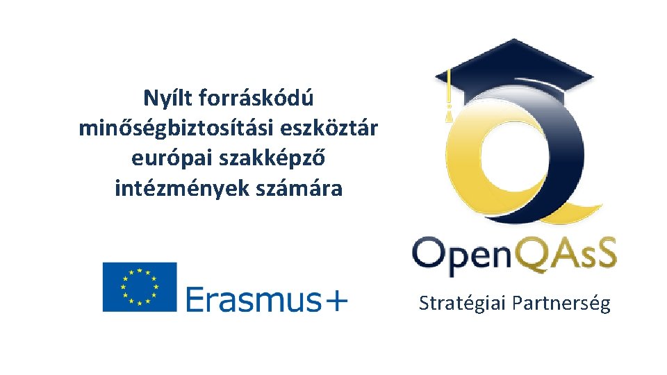 Nyílt forráskódú minőségbiztosítási eszköztár európai szakképző intézmények számára Stratégiai Partnerség 