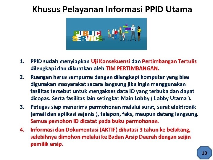 Khusus Pelayanan Informasi PPID Utama 1. PPID sudah menyiapkan Uji Konsekuensi dan Pertimbangan Tertulis