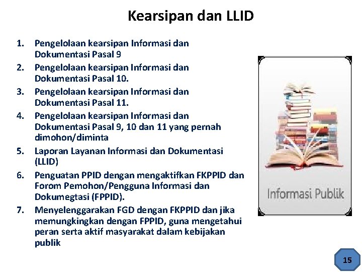 Kearsipan dan LLID 1. Pengelolaan kearsipan Informasi dan Dokumentasi Pasal 9 2. Pengelolaan kearsipan
