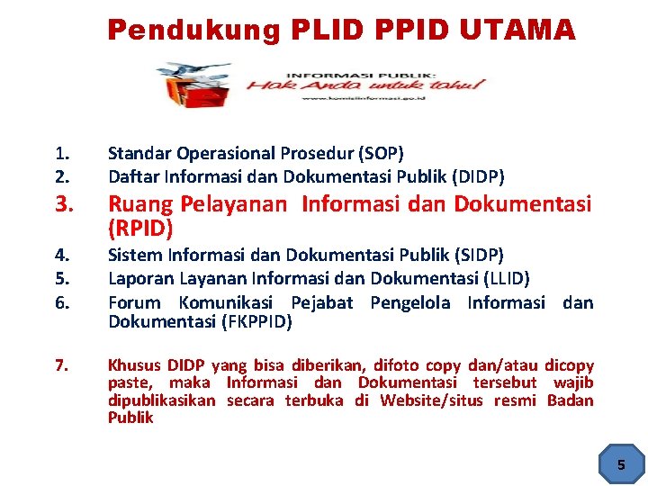 Pendukung PLID PPID UTAMA 1. 2. Standar Operasional Prosedur (SOP) Daftar Informasi dan Dokumentasi