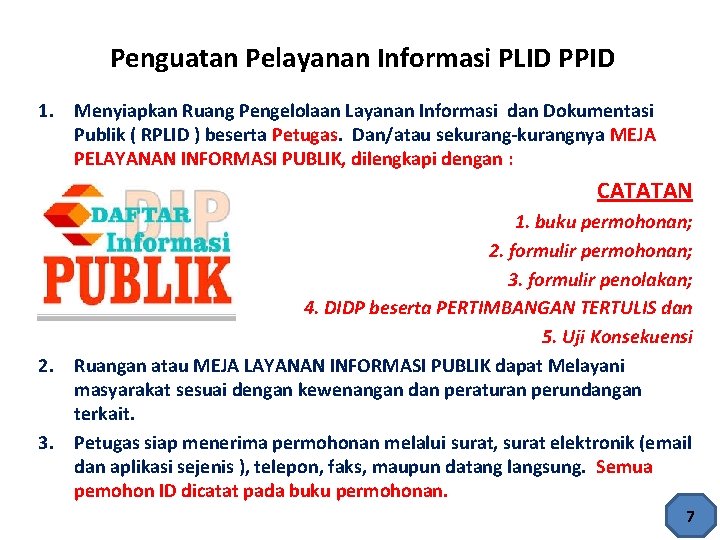 Penguatan Pelayanan Informasi PLID PPID 1. Menyiapkan Ruang Pengelolaan Layanan Informasi dan Dokumentasi Publik