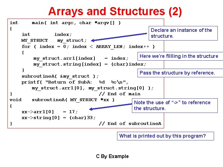 Arrays and Structures (2) int { main( int argc, char *argv[] ) Declare an