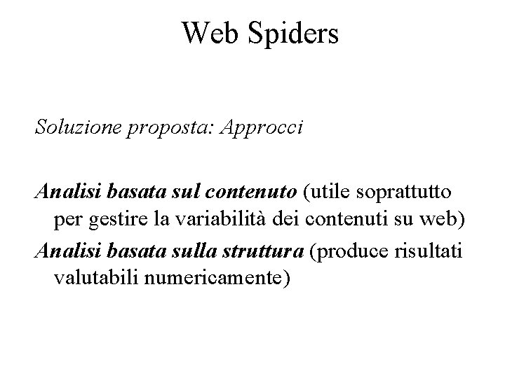 Web Spiders Soluzione proposta: Approcci Analisi basata sul contenuto (utile soprattutto per gestire la