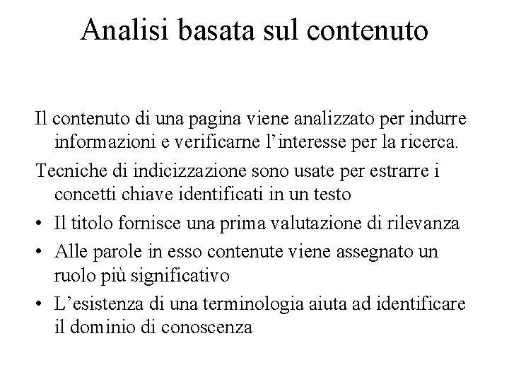 Analisi basata sul contenuto Il contenuto di una pagina viene analizzato per indurre informazioni