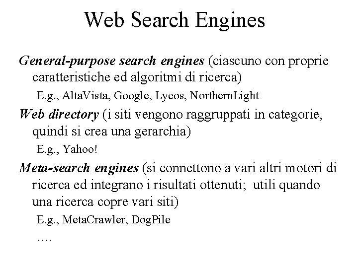 Web Search Engines General-purpose search engines (ciascuno con proprie caratteristiche ed algoritmi di ricerca)