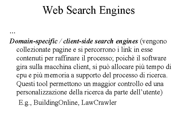 Web Search Engines … Domain-specific / client-side search engines (vengono collezionate pagine e si