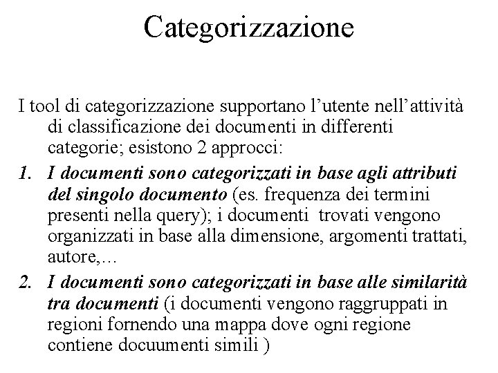 Categorizzazione I tool di categorizzazione supportano l’utente nell’attività di classificazione dei documenti in differenti