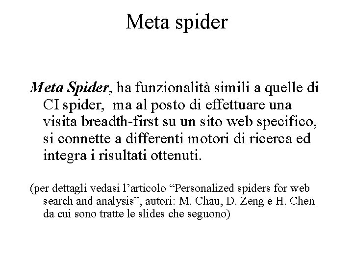 Meta spider Meta Spider, ha funzionalità simili a quelle di CI spider, ma al