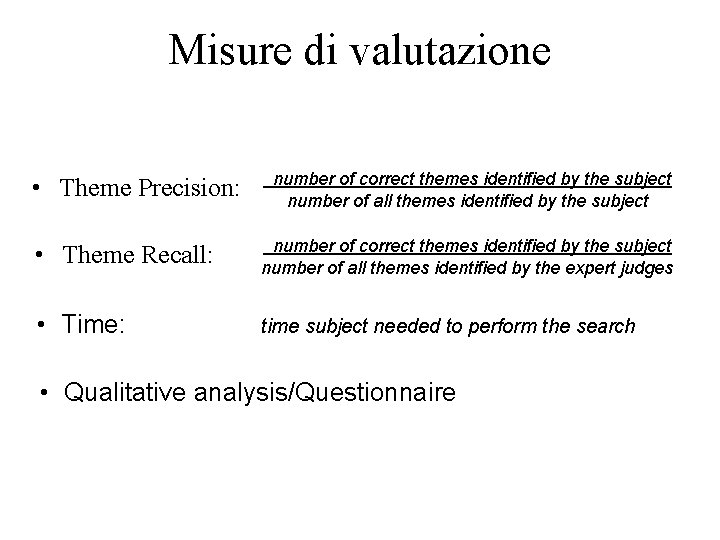 Misure di valutazione • Theme Precision: number of correct themes identified by the subject