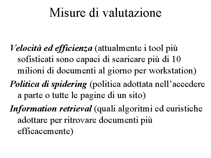 Misure di valutazione Velocità ed efficienza (attualmente i tool più sofisticati sono capaci di