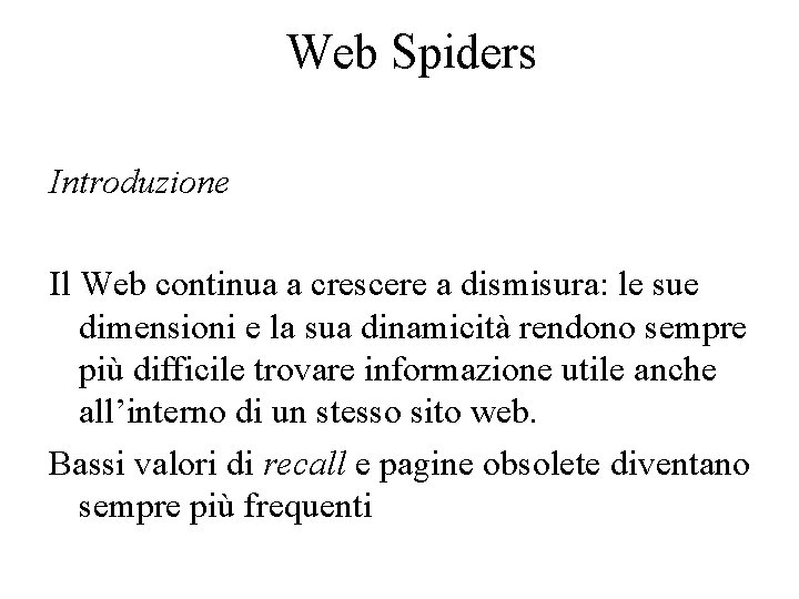 Web Spiders Introduzione Il Web continua a crescere a dismisura: le sue dimensioni e