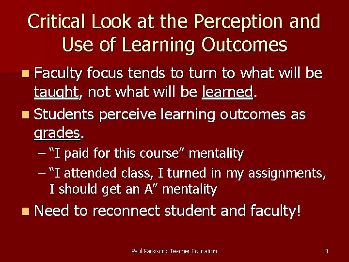 Critical Look at the Perception and Use of Learning Outcomes n Faculty focus tends