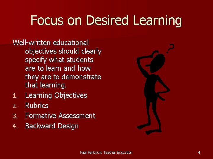 Focus on Desired Learning Well-written educational objectives should clearly specify what students are to