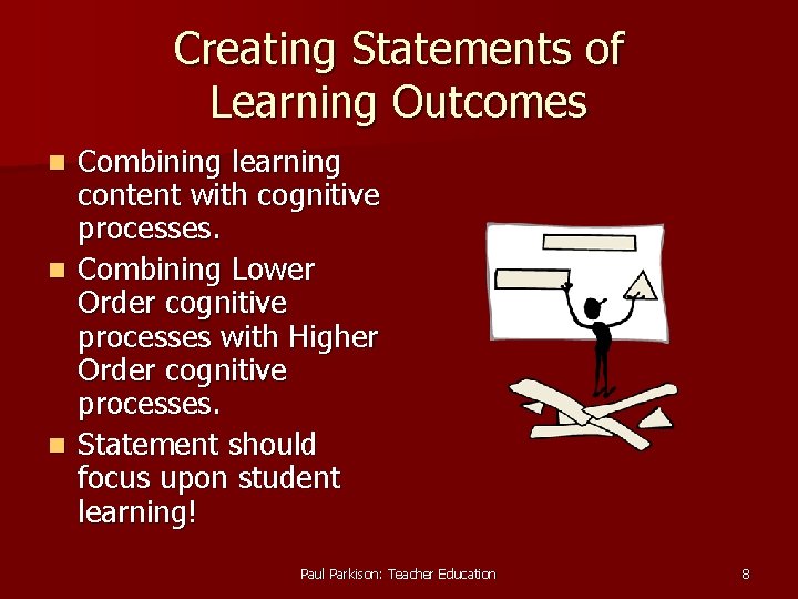 Creating Statements of Learning Outcomes Combining learning content with cognitive processes. n Combining Lower