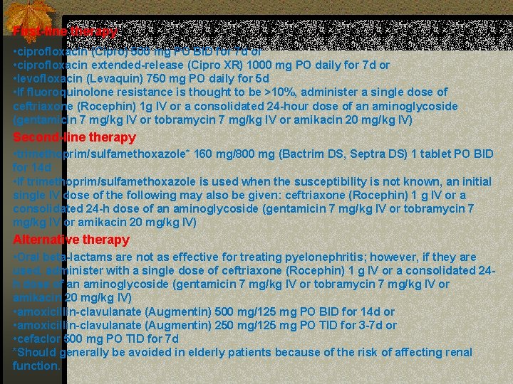 First-line therapy • ciprofloxacin (Cipro) 500 mg PO BID for 7 d or •