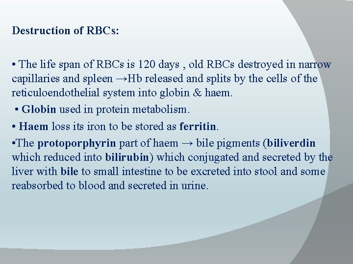 Destruction of RBCs: • The life span of RBCs is 120 days , old