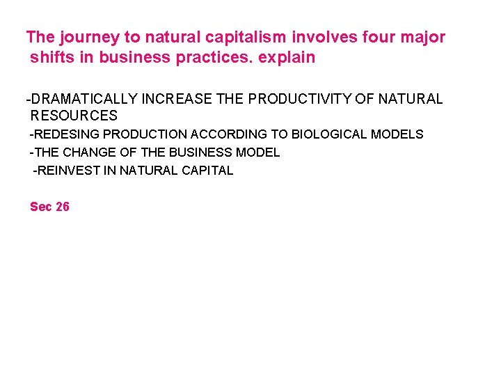 The journey to natural capitalism involves four major shifts in business practices. explain -DRAMATICALLY