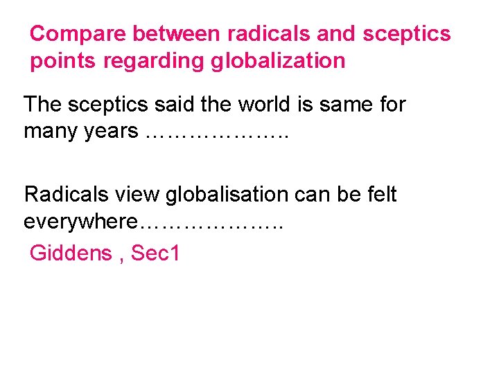 Compare between radicals and sceptics points regarding globalization The sceptics said the world is