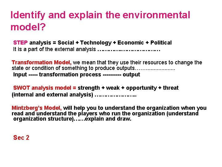Identify and explain the environmental model? STEP analysis = Social + Technology + Economic