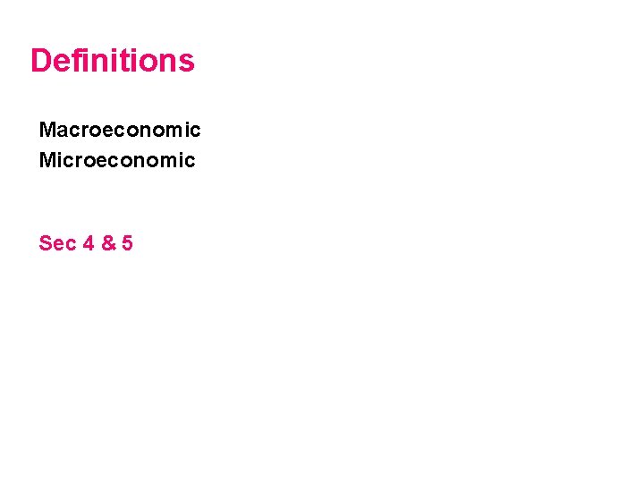 Definitions Macroeconomic Microeconomic Sec 4 & 5 
