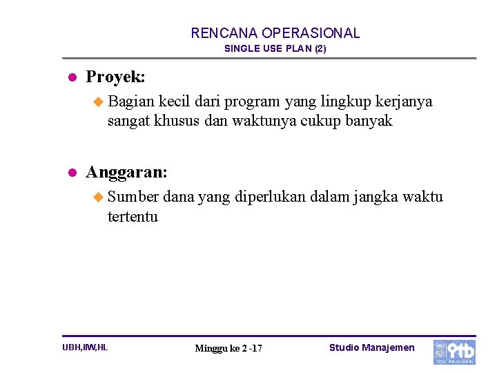 RENCANA OPERASIONAL SINGLE USE PLAN (2) l Proyek: u Bagian kecil dari program yang