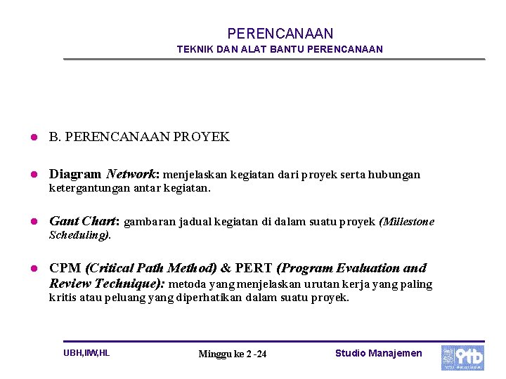 PERENCANAAN TEKNIK DAN ALAT BANTU PERENCANAAN l B. PERENCANAAN PROYEK l Diagram Network: menjelaskan