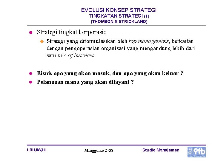 EVOLUSI KONSEP STRATEGI TINGKATAN STRATEGI (1) (THOMSON & STRICKLAND) l Strategi tingkat korporasi: u