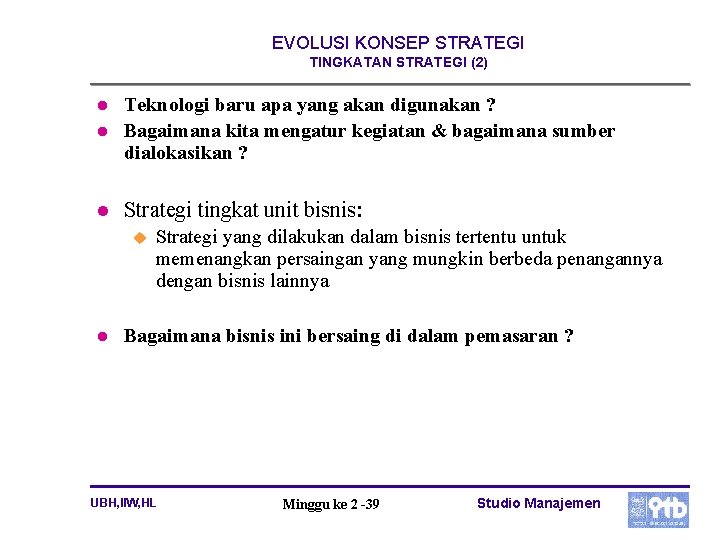 EVOLUSI KONSEP STRATEGI TINGKATAN STRATEGI (2) l Teknologi baru apa yang akan digunakan ?